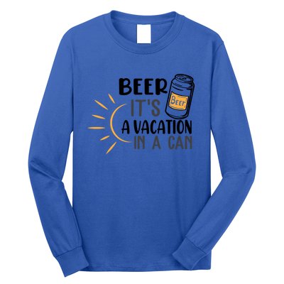 Beer ItS A Vacation In A Can National Beer Day Gift Long Sleeve Shirt