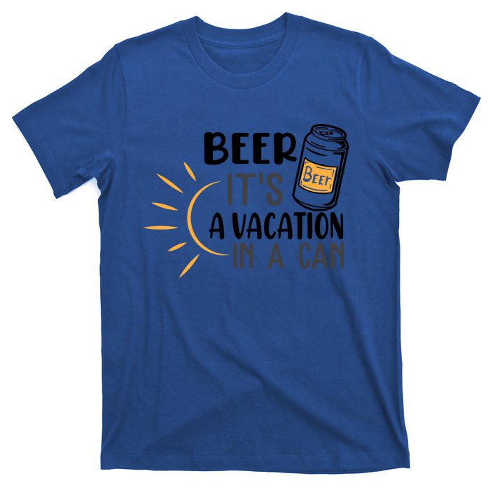 Beer ItS A Vacation In A Can National Beer Day Gift T-Shirt