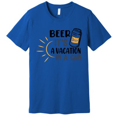 Beer ItS A Vacation In A Can National Beer Day Gift Premium T-Shirt