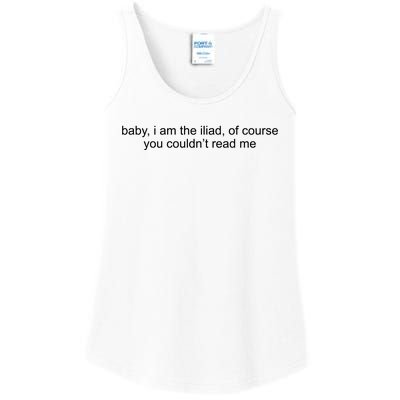 Baby I Am The Iliad Of Course You Couldn’T Read Me Ladies Essential Tank