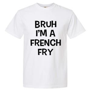 Bruh IM A French Fry Funny Pretend Lazy Halloween Costume Garment-Dyed Heavyweight T-Shirt