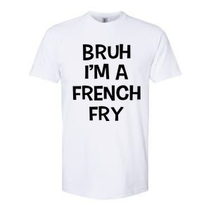 Bruh IM A French Fry Funny Pretend Lazy Halloween Costume Softstyle CVC T-Shirt