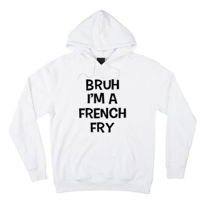 Bruh IM A French Fry Funny Pretend Lazy Halloween Costume Hoodie