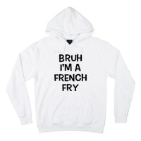 Bruh IM A French Fry Funny Pretend Lazy Halloween Costume Hoodie