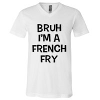 Bruh IM A French Fry Funny Pretend Lazy Halloween Costume V-Neck T-Shirt