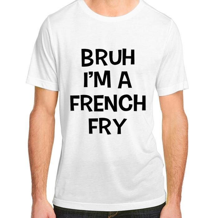 Bruh IM A French Fry Funny Pretend Lazy Halloween Costume Adult ChromaSoft Performance T-Shirt