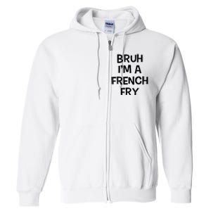 Bruh IM A French Fry Funny Pretend Lazy Halloween Costume Full Zip Hoodie