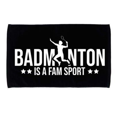 Badminton Is A Fam Sports Badminton Player Shuttlecock Sport Gift Microfiber Hand Towel