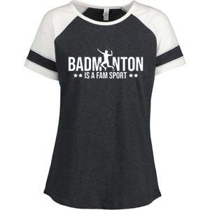 Badminton Is A Fam Sports Badminton Player Shuttlecock Sport Gift Enza Ladies Jersey Colorblock Tee