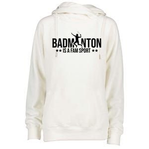 Badminton Is A Fam Sports Badminton Player Shuttlecock Sport Gift Womens Funnel Neck Pullover Hood