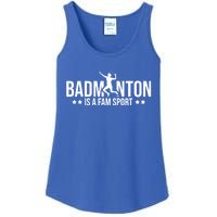 Badminton Is A Fam Sports Badminton Player Shuttlecock Sport Gift Ladies Essential Tank