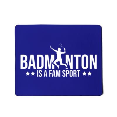 Badminton Is A Fam Sports Badminton Player Shuttlecock Sport Gift Mousepad