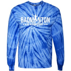 Badminton Is A Fam Sports Badminton Player Shuttlecock Sport Gift Tie-Dye Long Sleeve Shirt