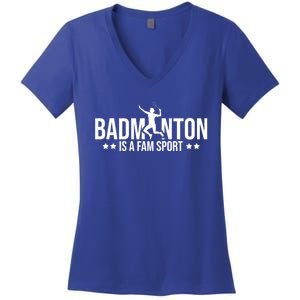 Badminton Is A Fam Sports Badminton Player Shuttlecock Sport Gift Women's V-Neck T-Shirt