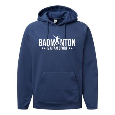 Badminton Is A Fam Sports Badminton Player Shuttlecock Sport Gift Performance Fleece Hoodie