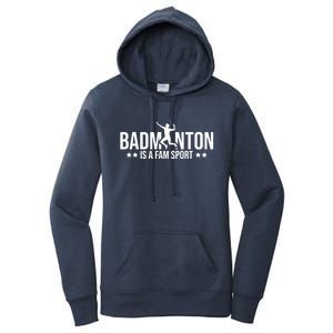 Badminton Is A Fam Sports Badminton Player Shuttlecock Sport Gift Women's Pullover Hoodie