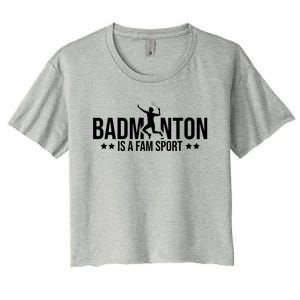 Badminton Is A Fam Sports Badminton Player Shuttlecock Sport Gift Women's Crop Top Tee