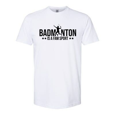 Badminton Is A Fam Sports Badminton Player Shuttlecock Sport Gift Softstyle® CVC T-Shirt