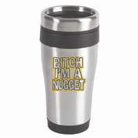 Bitch I’M A Nugget 16oz Travel Tumbler