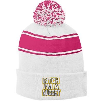 Bitch I’M A Nugget Stripe Pom Pom Beanie