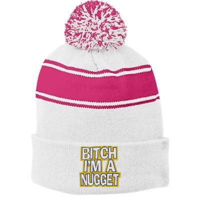 Bitch I’M A Nugget Stripe Pom Pom Beanie