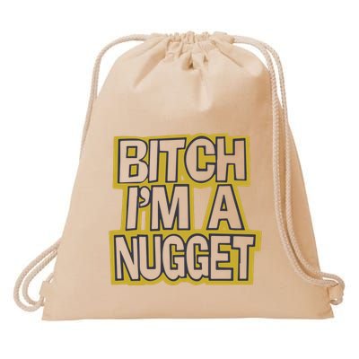 Bitch I’M A Nugget Drawstring Bag