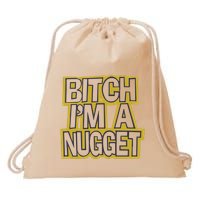 Bitch I’M A Nugget Drawstring Bag