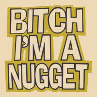 Bitch I’M A Nugget Drawstring Bag