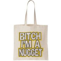 Bitch I’M A Nugget Bag