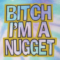 Bitch I’M A Nugget Legacy Tie Dye Trucker Hat