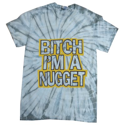 Bitch I’M A Nugget Tie-Dye T-Shirt