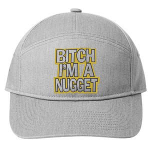 Bitch I’M A Nugget 7-Panel Snapback Hat