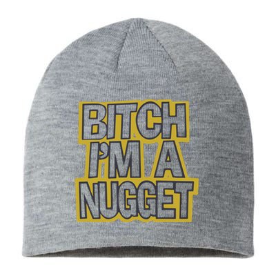 Bitch I’M A Nugget Sustainable Beanie