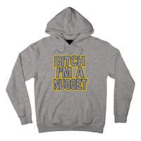 Bitch I’M A Nugget Tall Hoodie