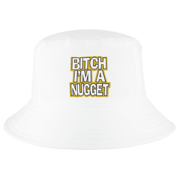 Bitch I’M A Nugget Cool Comfort Performance Bucket Hat