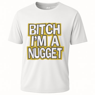 Bitch I’M A Nugget Performance Shirt