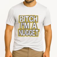 Bitch I’M A Nugget Performance Shirt