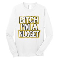 Bitch I’M A Nugget Long Sleeve Shirt