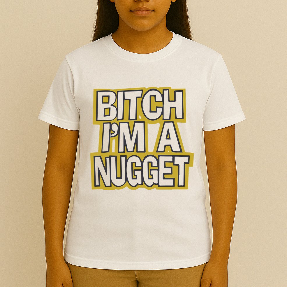 Bitch I’M A Nugget T-Shirt