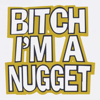 Bitch I’M A Nugget T-Shirt