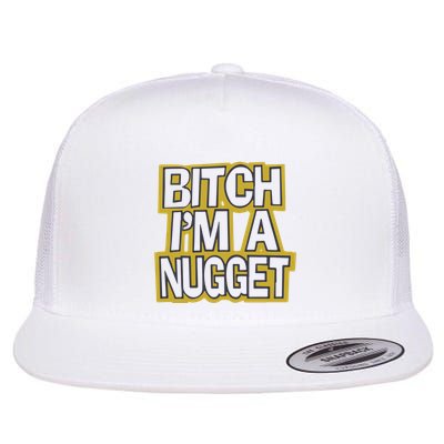 Bitch I’M A Nugget Flatbill Hat