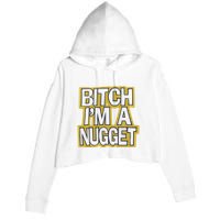 Bitch I’M A Nugget Crop Fleece Hoodie