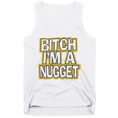 Bitch I’M A Nugget Tank Top