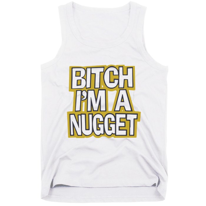 Bitch I’M A Nugget Tank Top