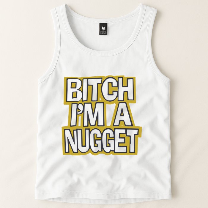 Bitch I’M A Nugget Tank Top