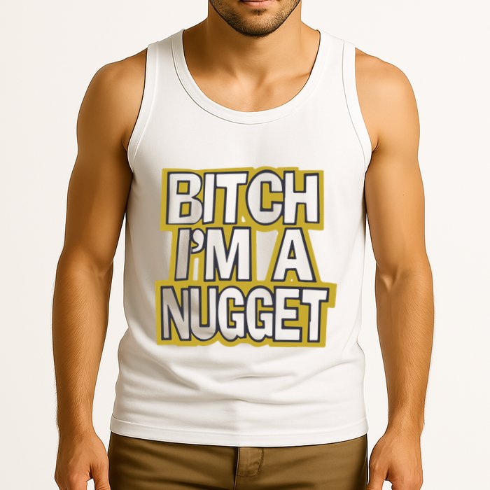 Bitch I’M A Nugget Tank Top
