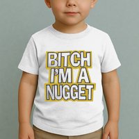 Bitch I’M A Nugget Toddler T-Shirt