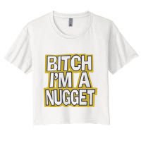 Bitch I’M A Nugget Crop Top