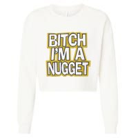 Bitch I’M A Nugget Cropped Pullover Crew