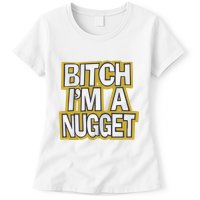 Bitch I’M A Nugget Womens T-Shirt
